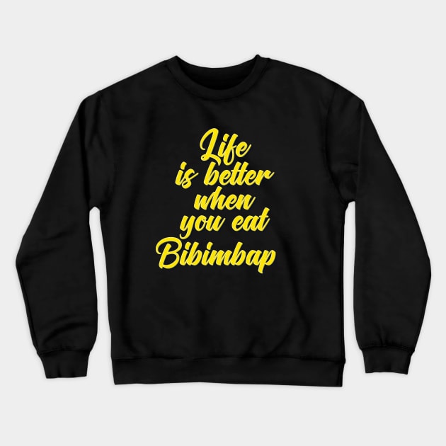 Life Is Better When You Eat Bibimbap Crewneck Sweatshirt by ProjectX23Red